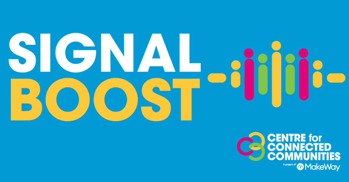 Introducing Signal Boost Connected Communities in a Time of Physical